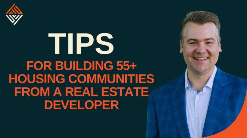 4 Tips for Building 55+ Housing Communities from a Real Estate Developer